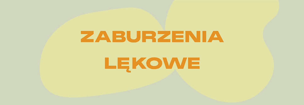 Grafika, na żółtym tle napis: ZABURZENIA LĘKOWE.